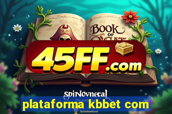 plataforma kbbet com